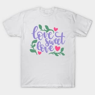 Love Sweet Love T-Shirt